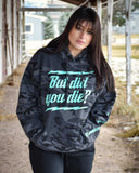 But Did you Die Hoodie Camo