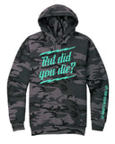 But Did you Die Hoodie Camo